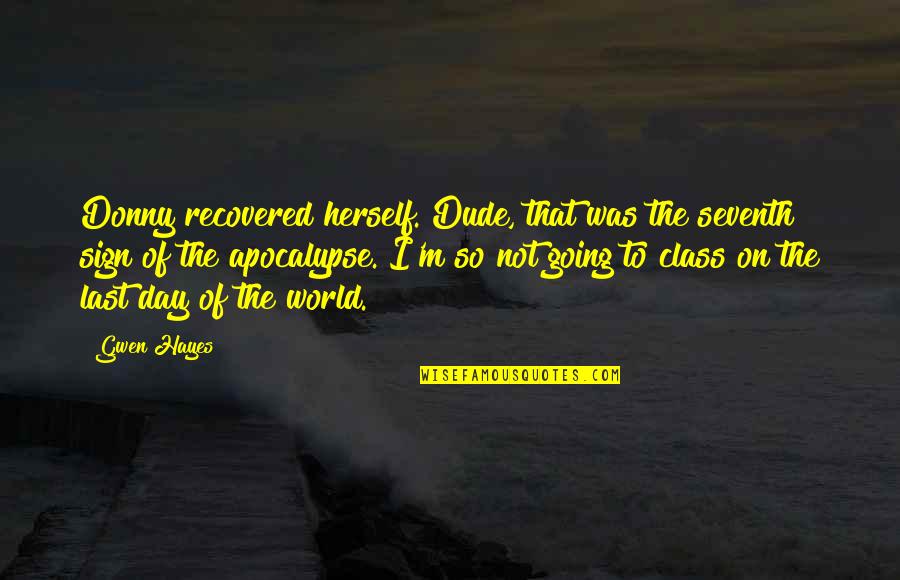 The Seventh Day Quotes By Gwen Hayes: Donny recovered herself. Dude, that was the seventh