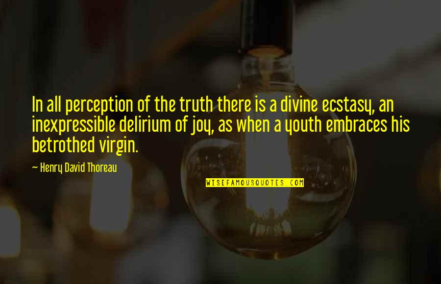 The Seventh Tower Quotes By Henry David Thoreau: In all perception of the truth there is The Seventh Tower Quotes By Henry David Thoreau: In all perception of the truth there is