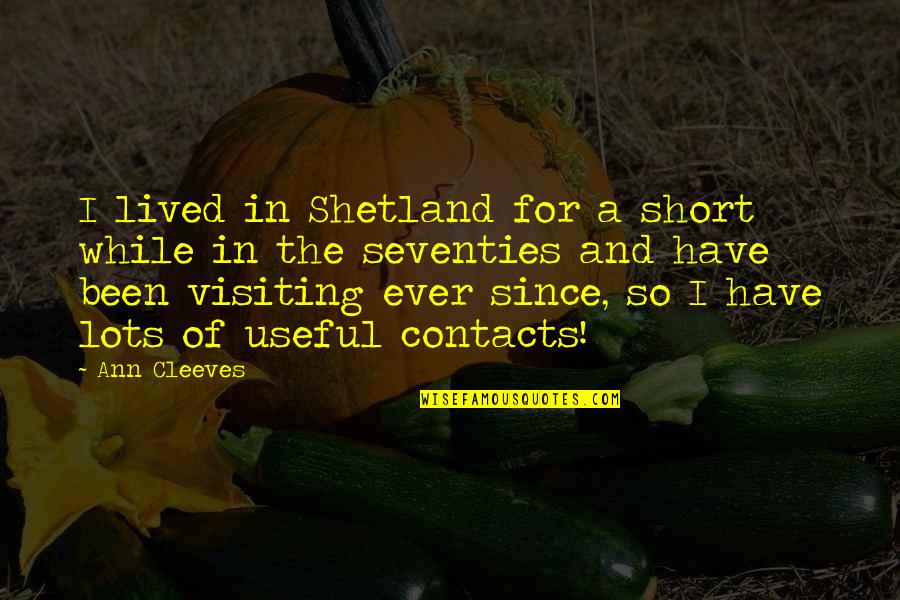 The Seventies Quotes By Ann Cleeves: I lived in Shetland for a short while