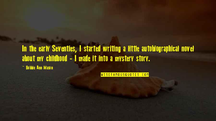 The Seventies Quotes By Bobbie Ann Mason: In the early Seventies, I started writing a