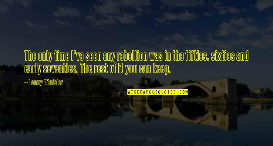 The Seventies Quotes By Lemmy Kilmister: The only time I've seen any rebellion was The Seventies Quotes By Lemmy Kilmister: The only time I've seen any rebellion was