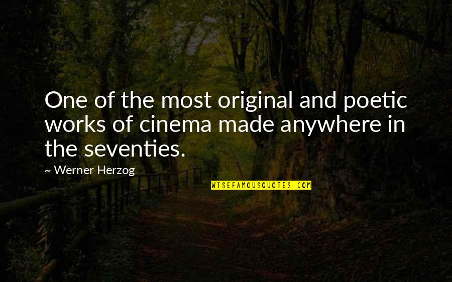 The Seventies Quotes By Werner Herzog: One of the most original and poetic works