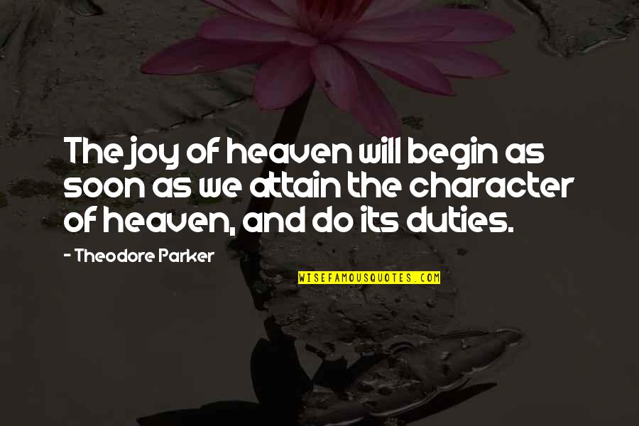 The Shadow Of A Gunman Quotes By Theodore Parker: The joy of heaven will begin as soon