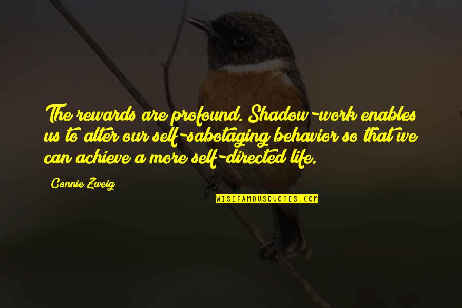 The Shadow Self Quotes By Connie Zweig: The rewards are profound. Shadow-work enables us to