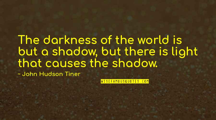 The Shadow World Quotes By John Hudson Tiner: The darkness of the world is but a The Shadow World Quotes By John Hudson Tiner: The darkness of the world is but a