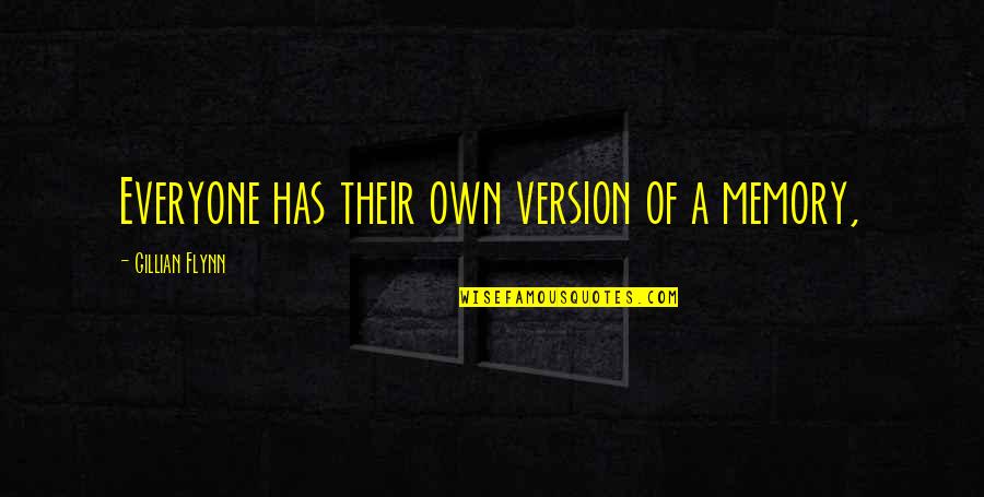 The Shaggy Dog 2006 Quotes By Gillian Flynn: Everyone has their own version of a memory,