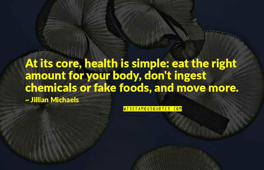 The Shape Of Water Book Quotes By Jillian Michaels: At its core, health is simple: eat the The Shape Of Water Book Quotes By Jillian Michaels: At its core, health is simple: eat the