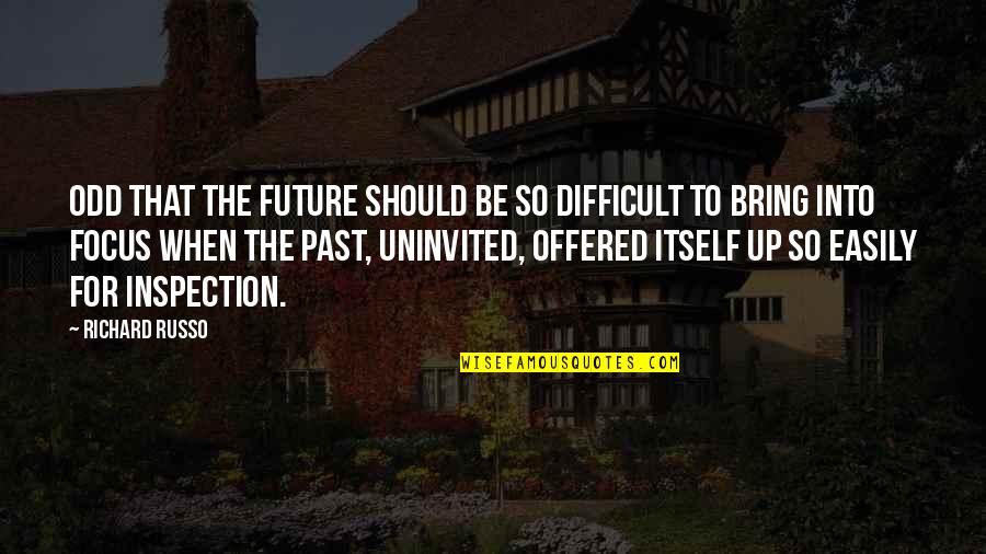 The Sheep In Animal Farm Quotes By Richard Russo: Odd that the future should be so difficult