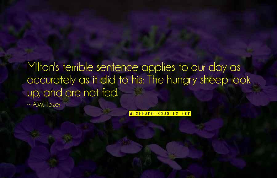 The Sheep Quotes By A.W. Tozer: Milton's terrible sentence applies to our day as