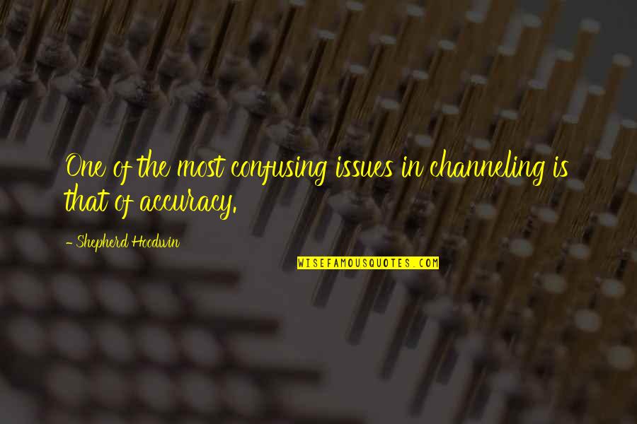 The Shepherd Quotes By Shepherd Hoodwin: One of the most confusing issues in channeling The Shepherd Quotes By Shepherd Hoodwin: One of the most confusing issues in channeling