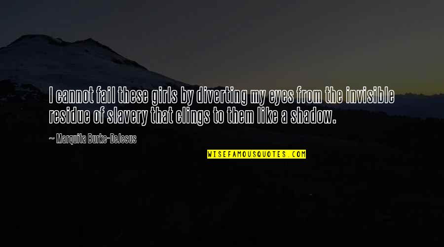 The Shepherds Crown Quotes By Marquita Burke-DeJesus: I cannot fail these girls by diverting my