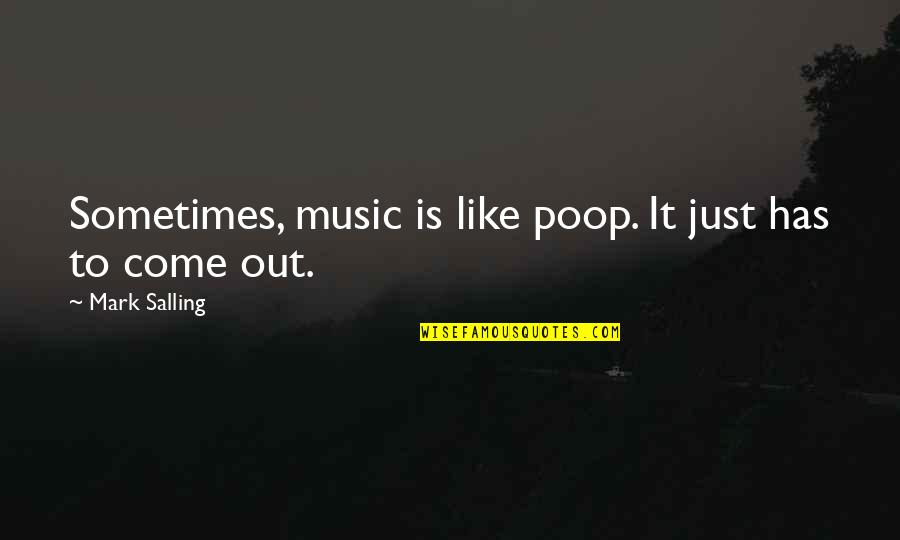 The Shore In Huckleberry Finn Quotes By Mark Salling: Sometimes, music is like poop. It just has