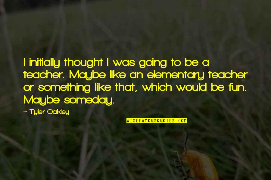 The Shoreline Quotes By Tyler Oakley: I initially thought I was going to be The Shoreline Quotes By Tyler Oakley: I initially thought I was going to be
