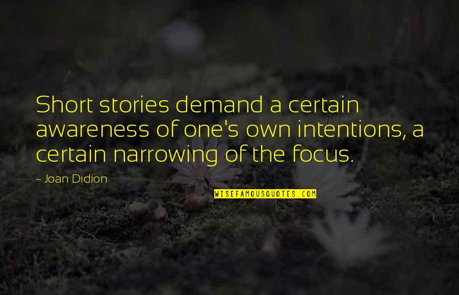 The Short Stories Quotes By Joan Didion: Short stories demand a certain awareness of one's The Short Stories Quotes By Joan Didion: Short stories demand a certain awareness of one's