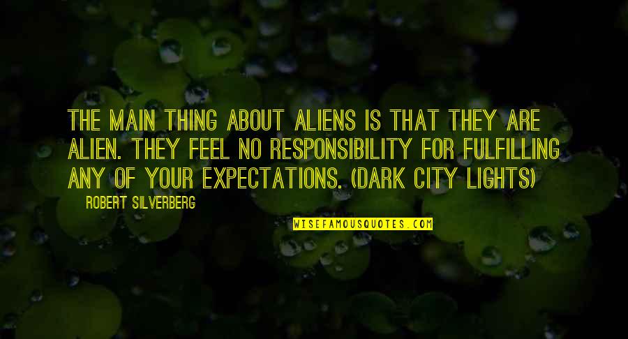 The Short Stories Quotes By Robert Silverberg: The main thing about aliens is that they