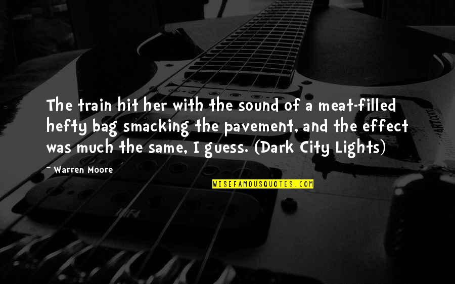 The Short Stories Quotes By Warren Moore: The train hit her with the sound of The Short Stories Quotes By Warren Moore: The train hit her with the sound of