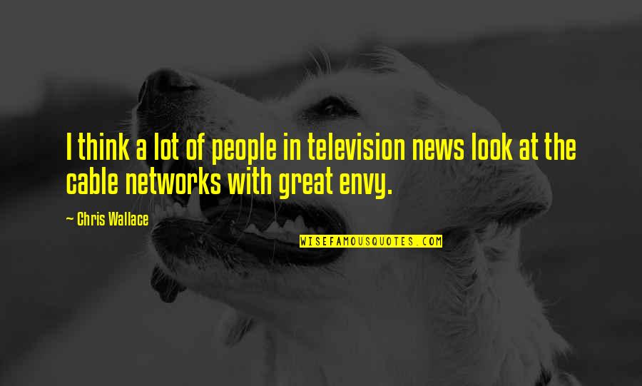 The Shortness Of Life Quotes By Chris Wallace: I think a lot of people in television