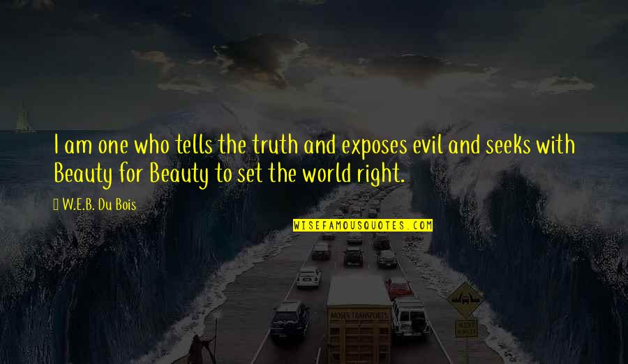 The Shy Poet Quotes By W.E.B. Du Bois: I am one who tells the truth and The Shy Poet Quotes By W.E.B. Du Bois: I am one who tells the truth and