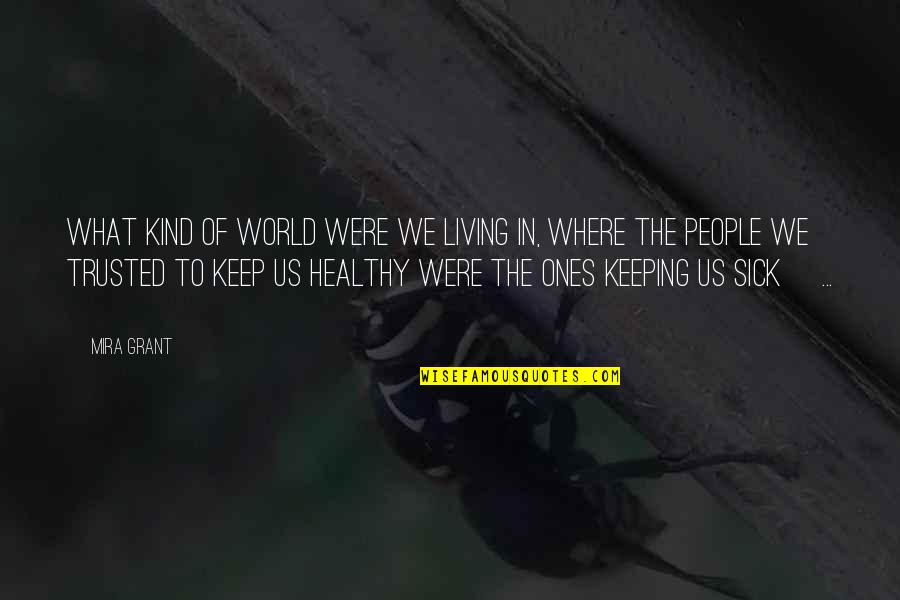 The Sick World Quotes By Mira Grant: What kind of world were we living in,