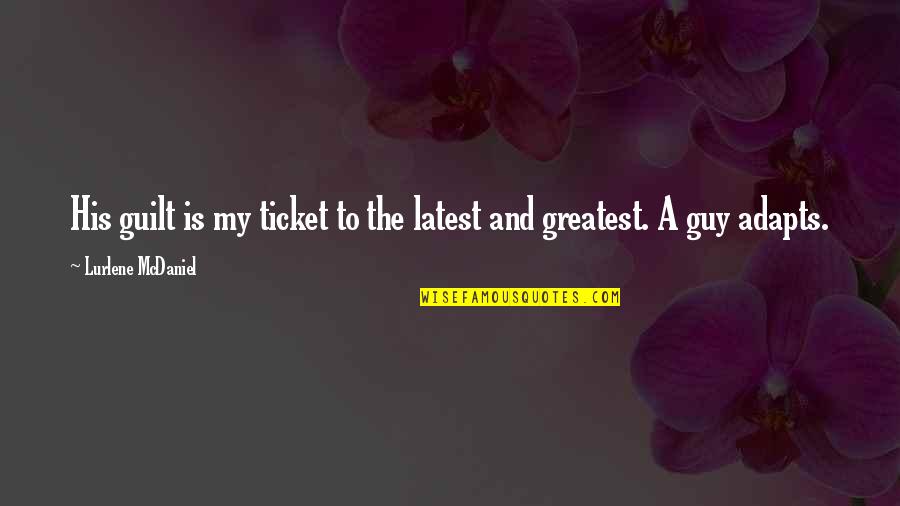 The Signal Fire In Lord Of The Flies With Page Numbers Quotes By Lurlene McDaniel: His guilt is my ticket to the latest