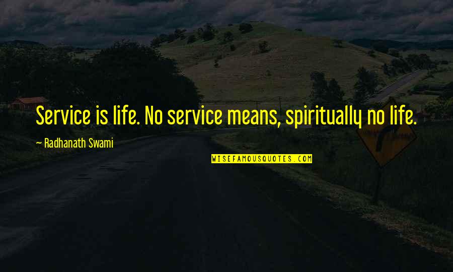 The Silence Of A Woman Quotes By Radhanath Swami: Service is life. No service means, spiritually no