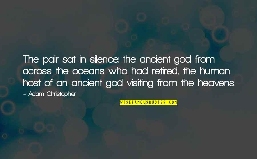 The Silence Of God Quotes By Adam Christopher: The pair sat in silence: the ancient god