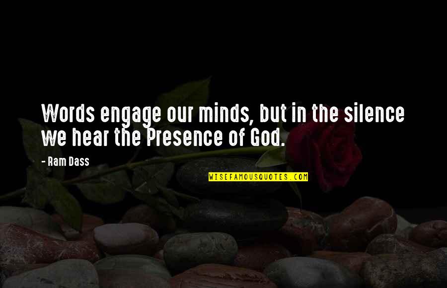 The Silence Of God Quotes By Ram Dass: Words engage our minds, but in the silence