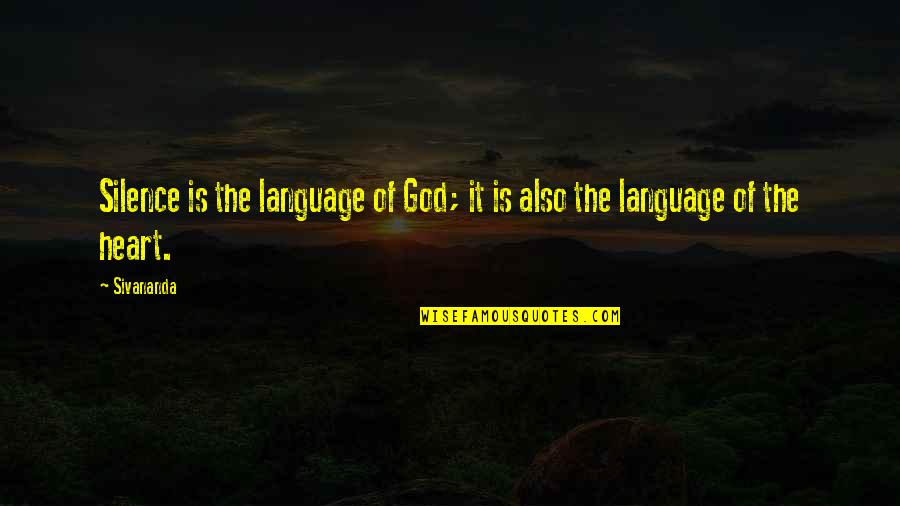 The Silence Of God Quotes By Sivananda: Silence is the language of God; it is