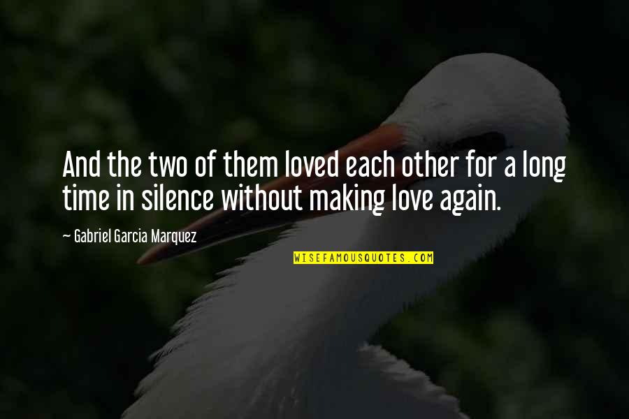 The Silence Of Love Quotes By Gabriel Garcia Marquez: And the two of them loved each other