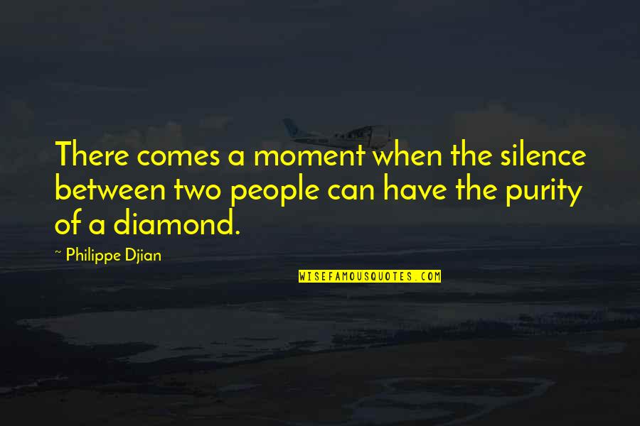 The Silence Of Love Quotes By Philippe Djian: There comes a moment when the silence between