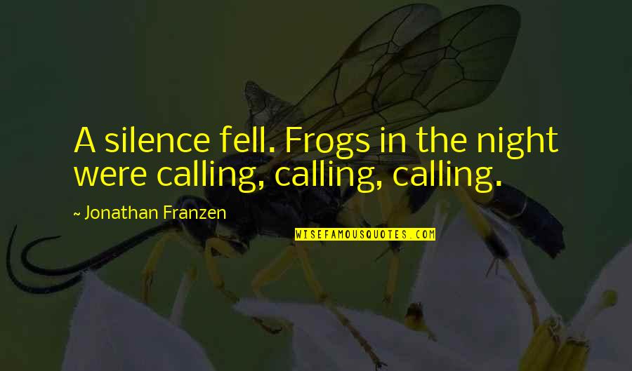 The Silence Of The Night Quotes By Jonathan Franzen: A silence fell. Frogs in the night were The Silence Of The Night Quotes By Jonathan Franzen: A silence fell. Frogs in the night were