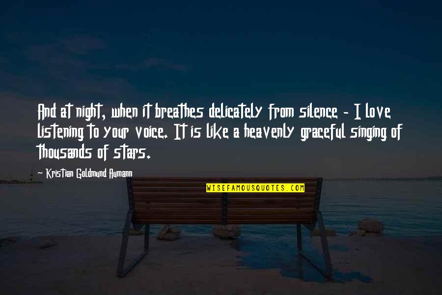 The Silence Of The Night Quotes By Kristian Goldmund Aumann: And at night, when it breathes delicately from