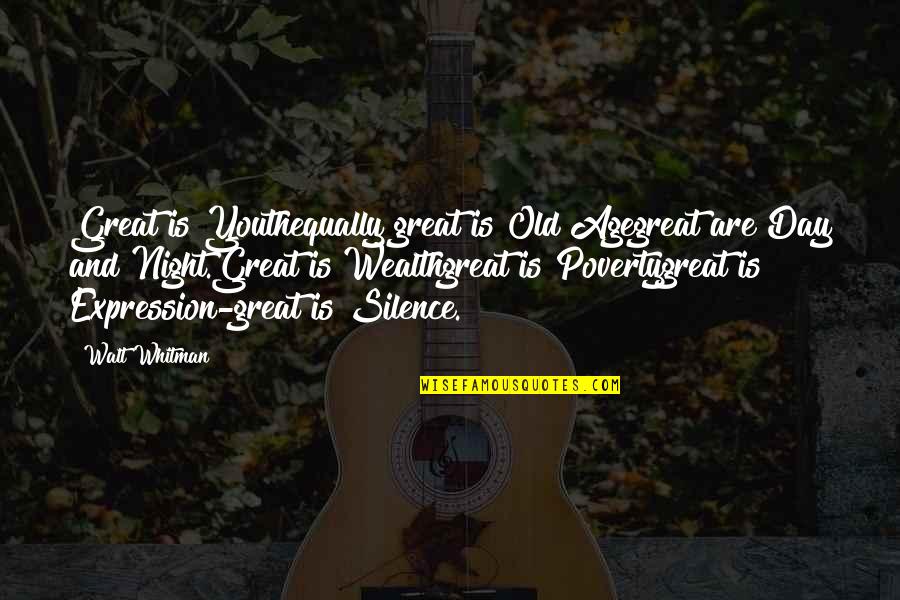 The Silence Of The Night Quotes By Walt Whitman: Great is Youthequally great is Old Agegreat are The Silence Of The Night Quotes By Walt Whitman: Great is Youthequally great is Old Agegreat are