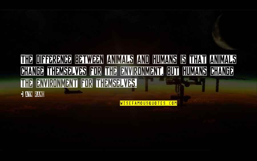 The Silenced Book Quotes By Ayn Rand: The difference between animals and humans is that The Silenced Book Quotes By Ayn Rand: The difference between animals and humans is that