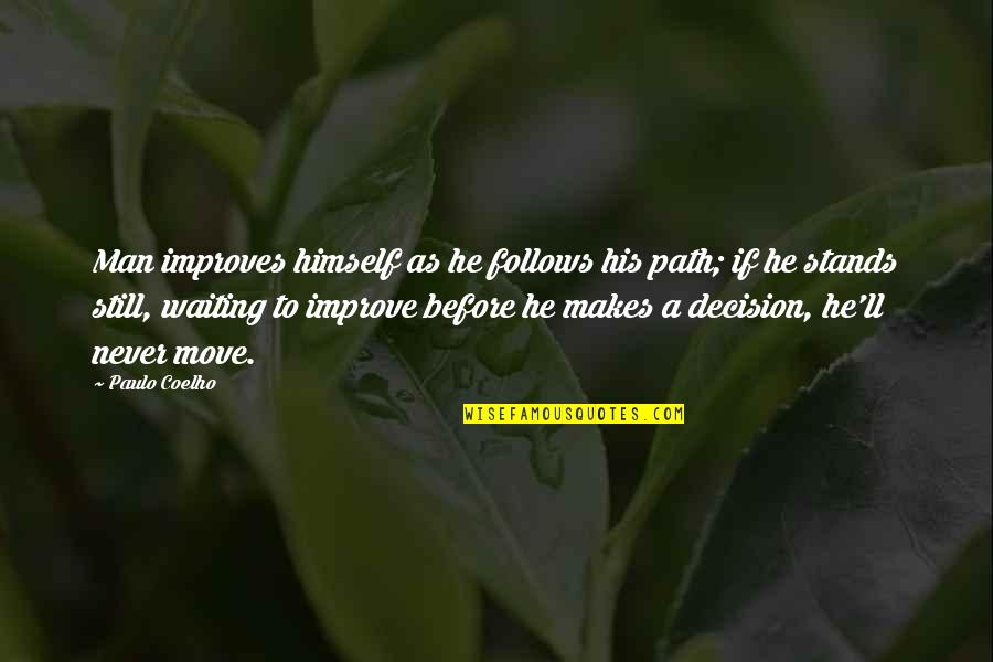 The Silenced Book Quotes By Paulo Coelho: Man improves himself as he follows his path; The Silenced Book Quotes By Paulo Coelho: Man improves himself as he follows his path;
