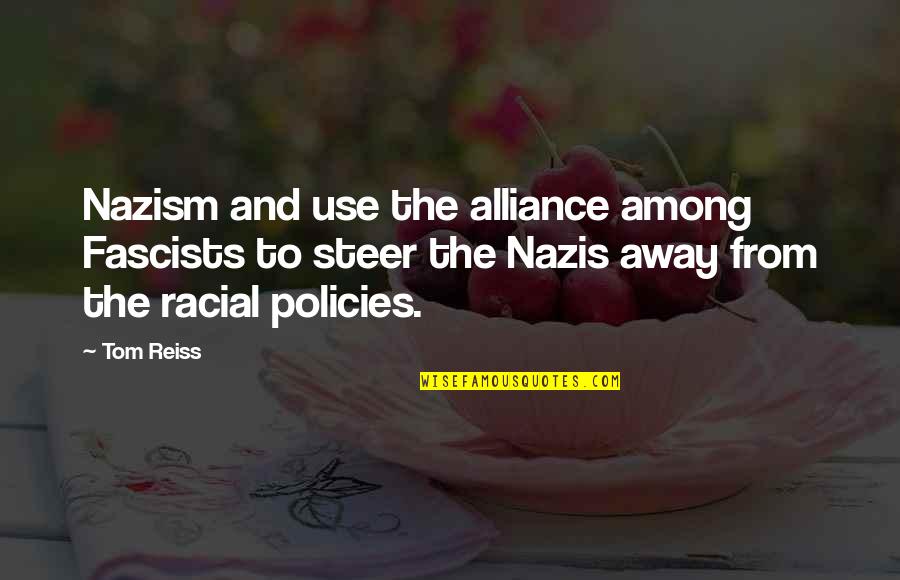 The Silent Lie Quotes By Tom Reiss: Nazism and use the alliance among Fascists to