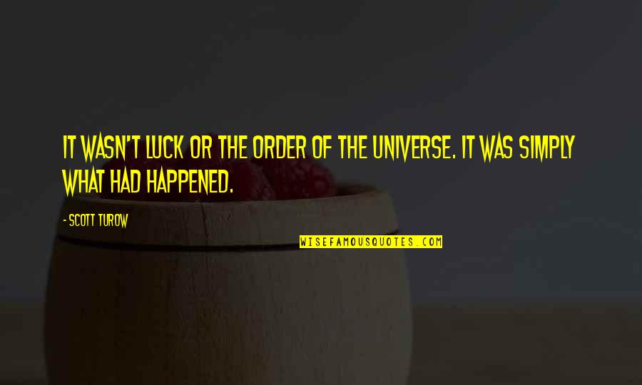 The Simple Gift Book Quotes By Scott Turow: It wasn't luck or the order of the