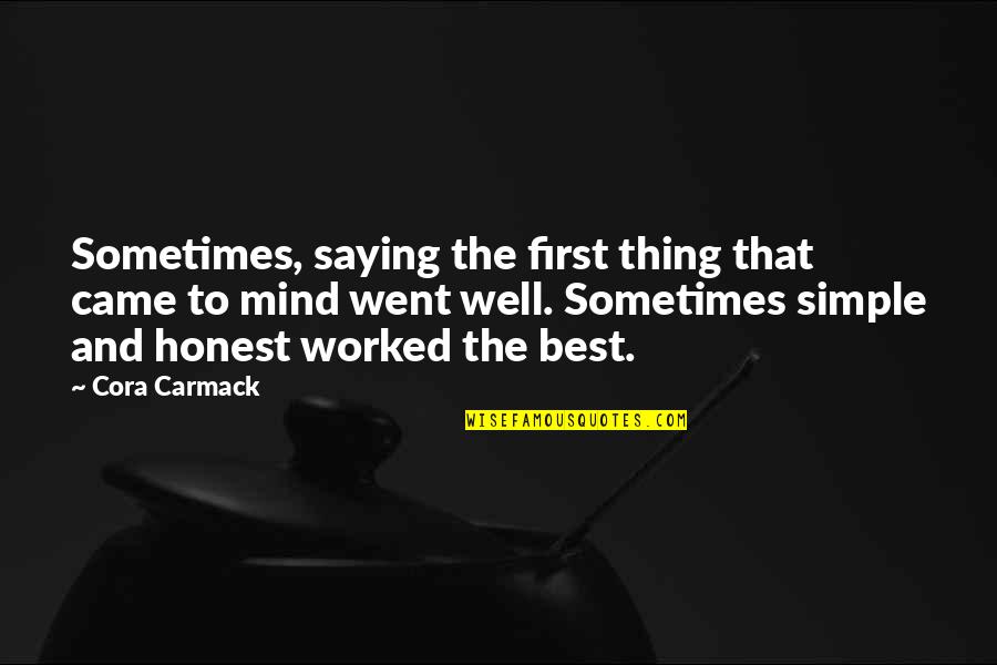 The Simple Mind Quotes By Cora Carmack: Sometimes, saying the first thing that came to