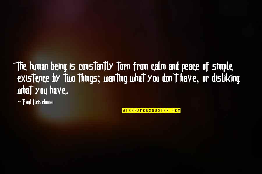 The Simple Things Quotes By Paul Fleischman: The human being is constantly torn from calm