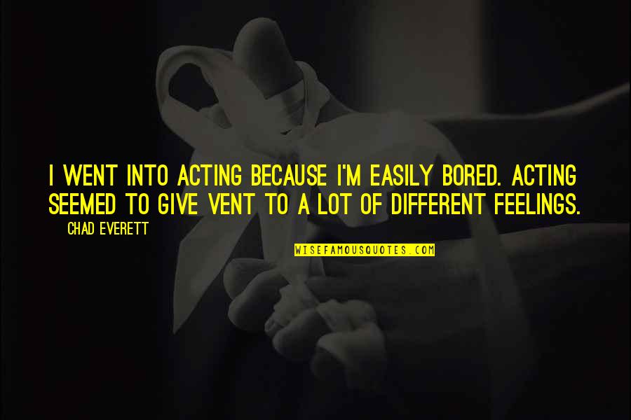 The Simpsons Most Memorable Quotes By Chad Everett: I went into acting because I'm easily bored.