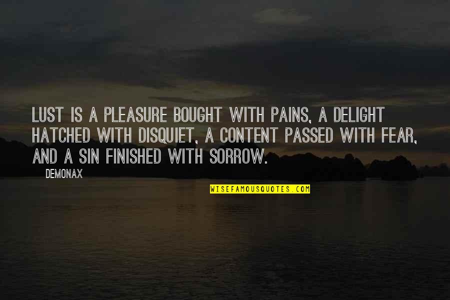 The Sin Of Lust Quotes By Demonax: Lust is a pleasure bought with pains, a