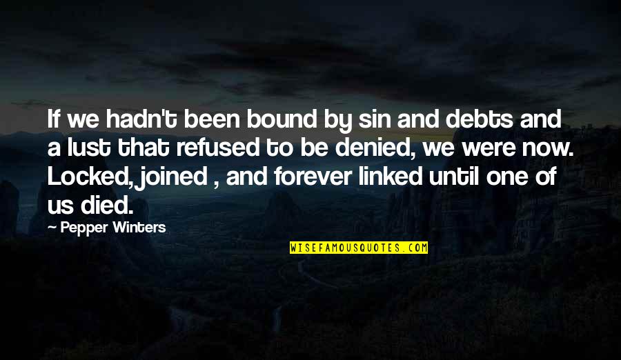 The Sin Of Lust Quotes By Pepper Winters: If we hadn't been bound by sin and