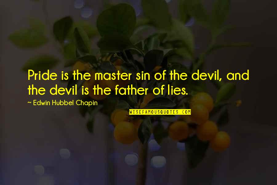The Sin Of Pride Quotes By Edwin Hubbel Chapin: Pride is the master sin of the devil,