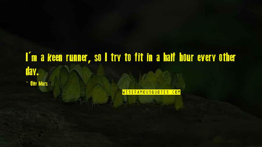 The Singer Trilogy Quotes By Olly Murs: I'm a keen runner, so I try to