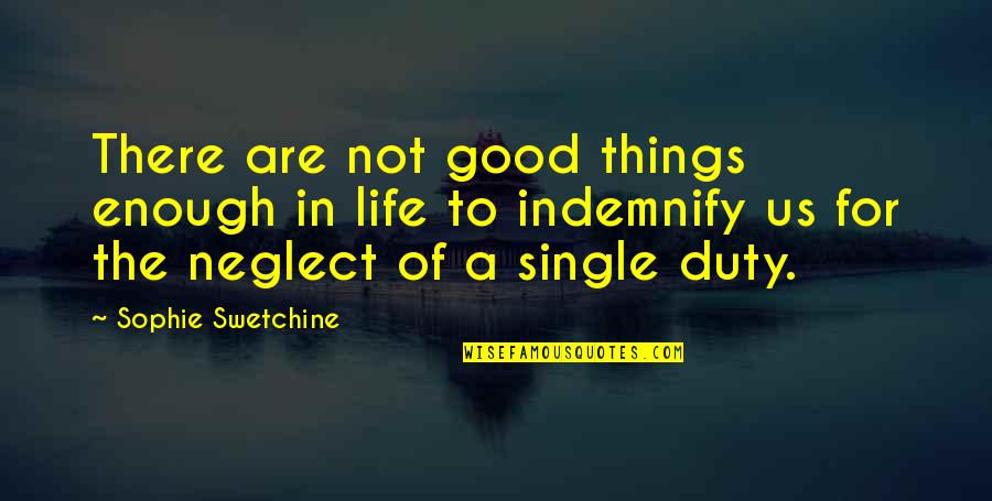 The Single Quotes By Sophie Swetchine: There are not good things enough in life