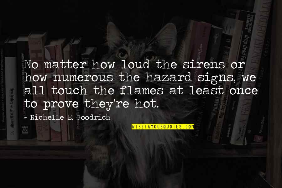 The Sirens Quotes By Richelle E. Goodrich: No matter how loud the sirens or how The Sirens Quotes By Richelle E. Goodrich: No matter how loud the sirens or how