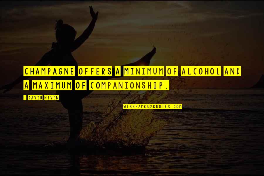 The Sisters Grimm Quotes By David Niven: Champagne offers a minimum of alcohol and a