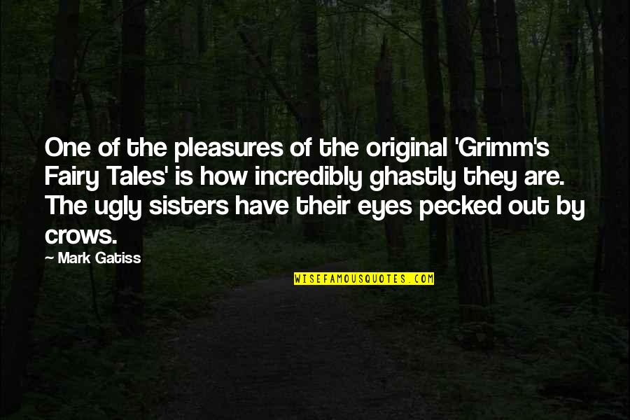 The Sisters Grimm Quotes By Mark Gatiss: One of the pleasures of the original 'Grimm's