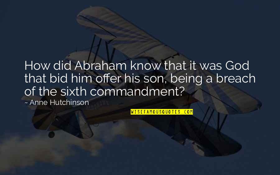 The Sixth Quotes By Anne Hutchinson: How did Abraham know that it was God The Sixth Quotes By Anne Hutchinson: How did Abraham know that it was God