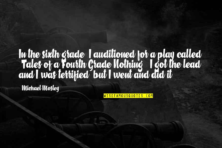 The Sixth Quotes By Michael Mosley: In the sixth grade, I auditioned for a The Sixth Quotes By Michael Mosley: In the sixth grade, I auditioned for a